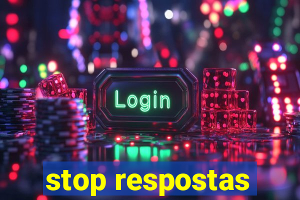 stop respostas